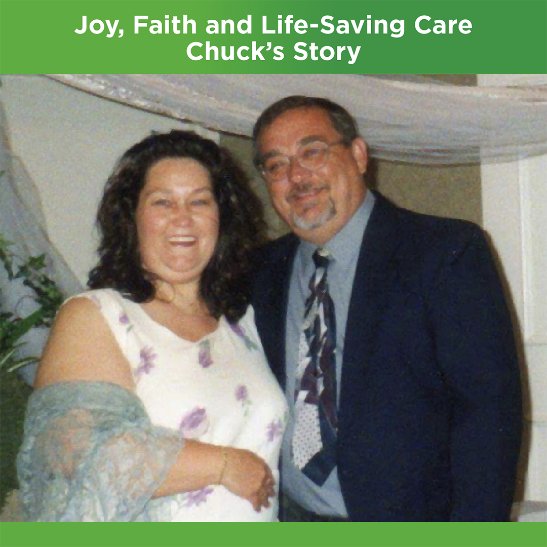 Joy, Faith and Life-Saving Care-Chuck’s Story